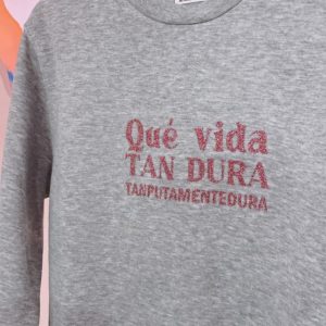 Sudadera Qué vida tan dura
